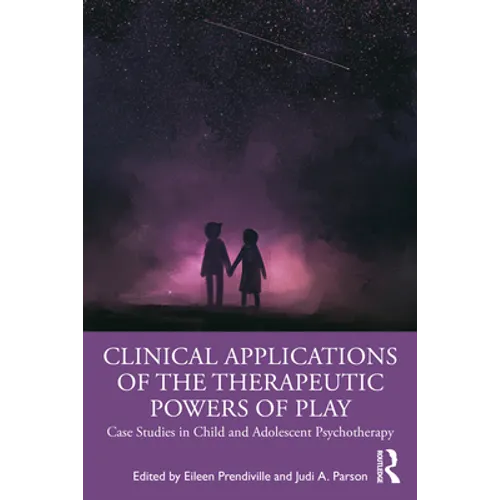 Clinical Applications of the Therapeutic Powers of Play: Case Studies in Child and Adolescent Psychotherapy