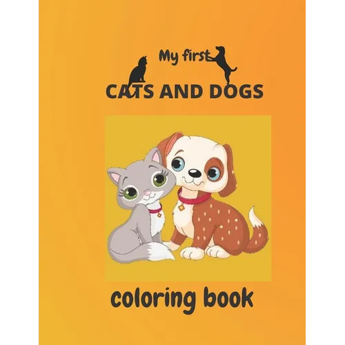 my first cats and dogs coloring book: Coloring & Activity Book for kids ages 2-5 (8.5/11inches 87pages)