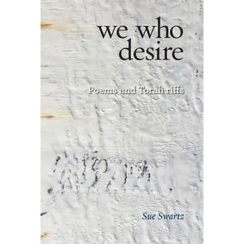 we who desire: poems and Torah riffs