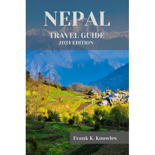Nepal Travel Guide 2024: "Discover the Magic of Nepal: Your Ultimate Travel Guide for 2024"