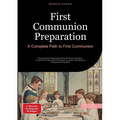 First Communion Preparation: A Complete Path to First Communion: The Essential Preparation Book for Boys and Girls - A Catholic Guide with Communion L