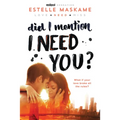 Did I Mention I Need You?