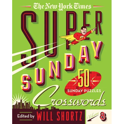 The New York Times Super Sunday Crosswords Volume 8: 50 Sunday Puzzles