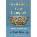 Invitation to a Banquet: The Story of Chinese Food