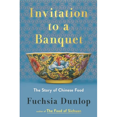 Invitation to a Banquet: The Story of Chinese Food