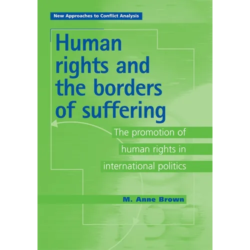 Human Rights and the Borders of Suffering: The Promotion of Human Rights in International Politics