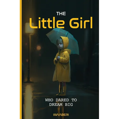 The Little Girl Who Dared to Dream Big: Inspiring Short Stories For Kids 9-12