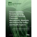 Smart machines, Remote Sensing, Precision Farming, Processes, Mechatronic, Materials and Policies for Safety and Health Aspects