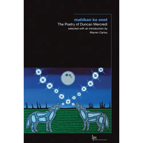 Mahikan Ka Onot: The Poetry of Duncan Mercredi