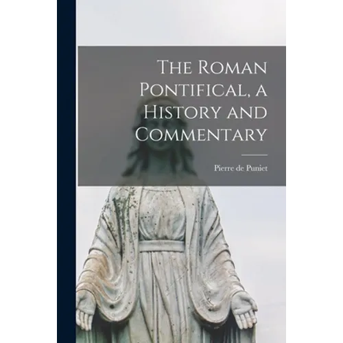 The Roman Pontifical, a History and Commentary