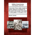 A Journal of Two Visits Made to Some Nations of Indians on the West Side of the River Ohio: In the Years 1772 and 1773.