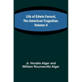 Life of Edwin Forrest, the American Tragedian. Volume II