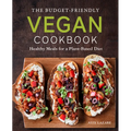 The Budget-Friendly Vegan Cookbook: Healthy Meals for a Plant-Based Diet