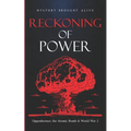 Reckoning of Power: Oppenheimer, the Atomic Bomb & World War 2