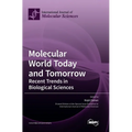 Molecular World Today and Tomorrow: Recent Trends in Biological Sciences
