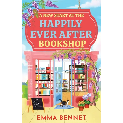 A New Start at the Happily Ever After Bookshop: an uplifting, heartwarming small-town romance of second chances, with slow-burn chemistry and a guaran