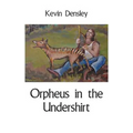 Orpheus in the Undershirt