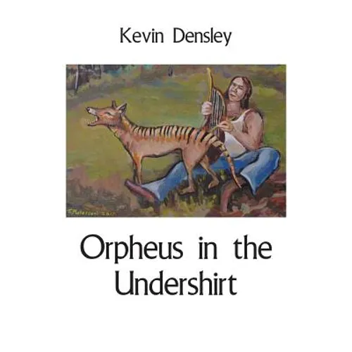 Orpheus in the Undershirt