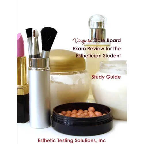 Virginia State Board Exam Review for the Esthetician Student