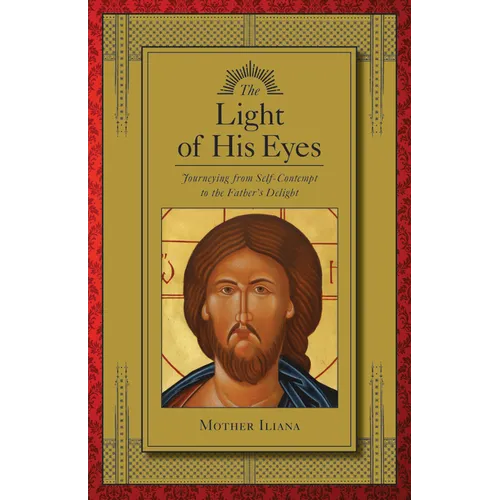 The Light of His Eyes: Journeying from Self-Contempt to the Father's Delight