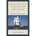 Locke's Political Thought and the Oceans: Pirates, Slaves, and Sailors