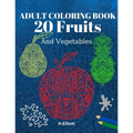 Adult Coloring Book 20 Fruits And Vegetables: Stress Relieving Fruit Designs With Big Pictures, 1 Fruit Per Page