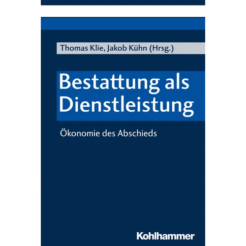 Bestattung ALS Dienstleistung: Okonomie Des Abschieds