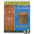 Carved Gifts for All Occasions: 100 Simple Projects for the Woodcarver
