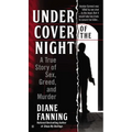 Under Cover of the Night: A True Story of Sex, Greed and Murder