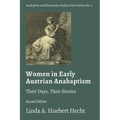 Women in Early Austrian Anabaptism: Their Days, Their Stories