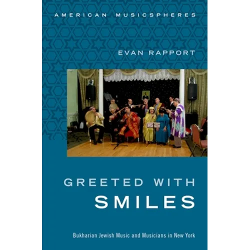 Greeted with Smiles: Bukharian Jewish Music and Musicians in New York