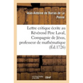 Lettre Critique Écrite Au Révérend Père Laval, de la Compagnie de Jésus, Professeur Royal: de Mathématique