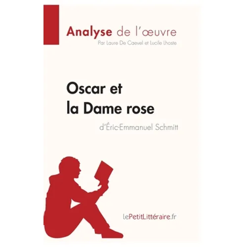 Oscar et la Dame rose d'Éric-Emmanuel Schmitt (Analyse de l'oeuvre): Analyse complète et résumé détaillé de l'oeuvre