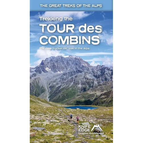 Trekking the Tour Des Combins: Two-Way Trekking Guide with 1:40k Mapping and 10 Different Itineraries