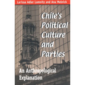 Chile's Political Culture Parties: An Anthropological Explanation