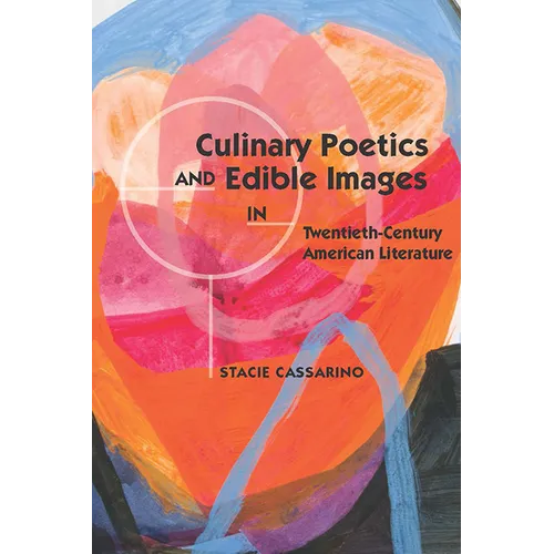 Culinary Poetics and Edible Images in Twentieth-Century American Literature