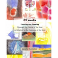 52 weeks Painting and Drawing Through the Course of the Year In Relation to the Calendar of the Soul