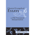 Classical Evangelical Essays in Old Testament Interpretation