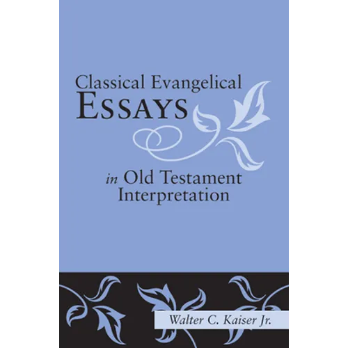 Classical Evangelical Essays in Old Testament Interpretation