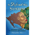 To Defend This Sunrise: Black Women's Activism and the Authoritarian Turn in Nicaragua