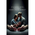 It started with......"I'm sorry, there's no heartbeat"