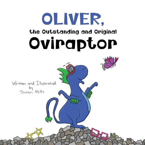 Oliver, the Outstanding and Original Oviraptor: A Roaring Adventure in Seeing the World Differently with Glasses