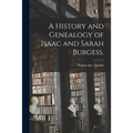 A History and Genealogy of Isaac and Sarah Burgess.