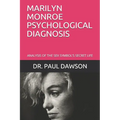 Marilyn Monroe Psychological Diagnosis: Analysis of the Sex Symbol's Secret Life