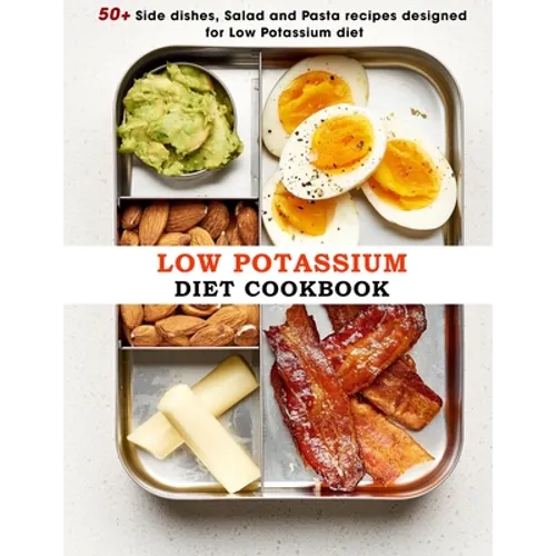 Low Potassium Diet Cookbook: 50+ Side dishes, Salad and Pasta recipes designed for Low Potassium diet