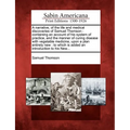 A Narrative, of the Life and Medical Discoveries of Samuel Thomson: Containing an Account of His System of Practice, and the Manner of Curing Disease