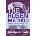 The Rosen Method: Coming Alive and Staying Alive in the 21st Century