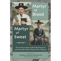 Martyr of Blood, Martyr of Sweat: The Letters of Saint Andrew Kim Dae-geon and Venerable Father Thomas Choe Yang-eop