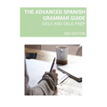 The Advanced Spanish Grammar Guide: Siele and Dele Prep