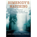 Somebody's Watching: The Unsolved Lula Lake Murders of Carolyn Newell and Pete Steele
